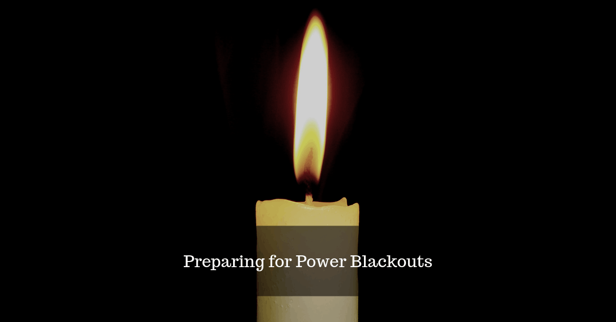 Preparing for Power Blackouts – Plan Ahead and You Can Weather Any Storm