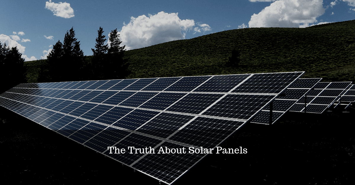 The Truth About Solar Panels