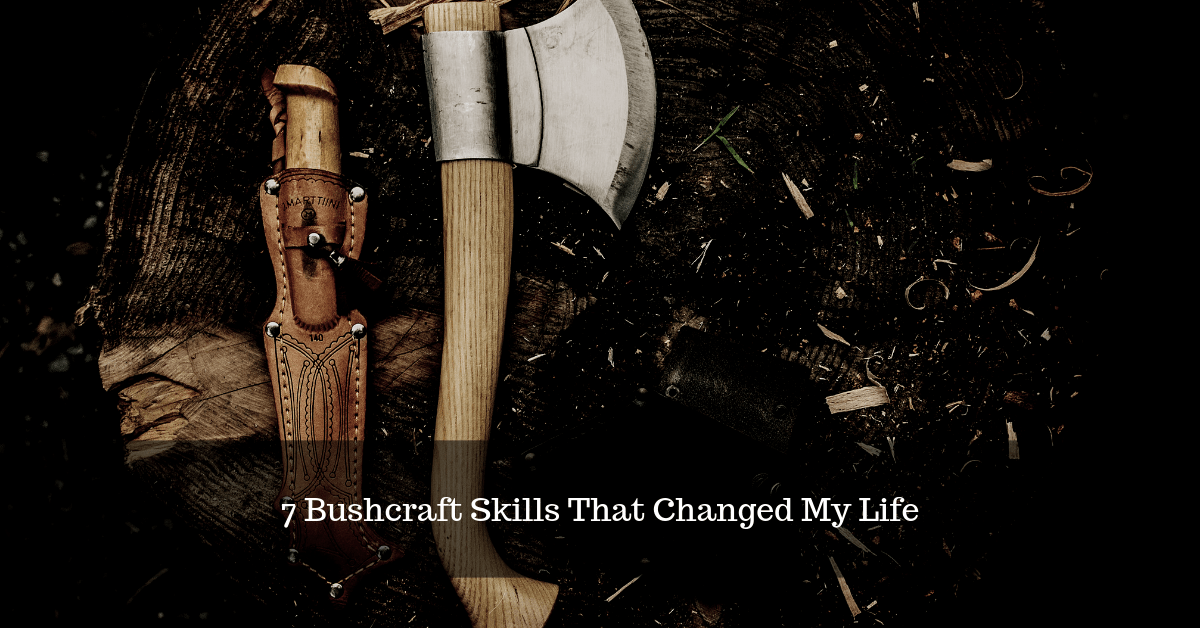 7 Bushcraft Skills That Changed My Life