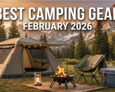 The Ultimate Guide to the Best Camping Gear for February 2026